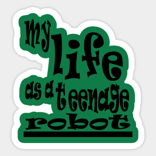 my life as a teenage robot Sticker